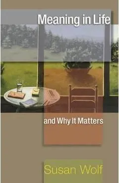 Meaning in Life and Why It Matters - Wolf