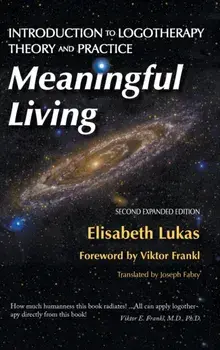 Meaningful Living: Introduction to Logotherapy Theory and Practice, Hardcover/Elisabeth S. Lukas
