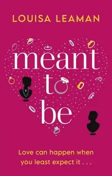 Meant to Be. A heart-warming romance about finding love in unexpected places, Paperback/Louisa Leaman