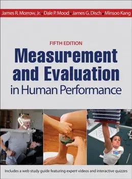 Measurement and Evaluation in Human Performance. Fifth Edition, Hardback/Minsoo Kang