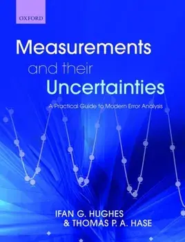 Measurements and their Uncertainties. A practical guide to modern error analysis, Paperback/Thomas Hase