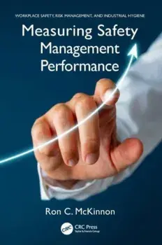 Measuring Safety Management Performance, Hardback/Ron C. McKinnon