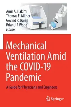 Mechanical Ventilation Amid the COVID-19 Pandemic. A Guide for Physicians and Engineers, 1st ed. 2022, Paperback/***