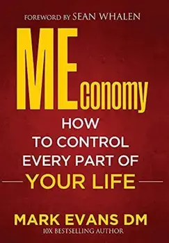 MEconomy: How to Control Every Part of Your Life, Hardcover/Mark Evans