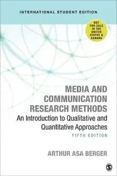 Media and Communication Research Methods - International Student Edition. An Introduction to Qualitative and Quantitative Approaches, 5 Revised edition, Paperback/Arthur A, Berger