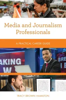 Media and Journalism Professionals. A Practical Career Guide, Paperback/Tracy Brown Hamilton