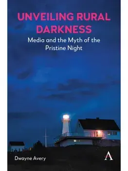Media and the Myth of the Pristine Night, Hardback/Dwayne Avery