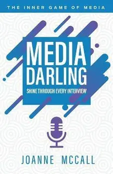 Media Darling: Shine Through Every Interview, Paperback/Joanne Mccall