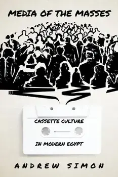 Media of the Masses. Cassette Culture in Modern Egypt, Paperback/Andrew Simon