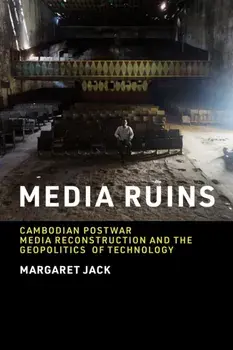 Media Ruins. Cambodian Postwar Media Reconstruction and the Geopolitics of Technology, Paperback/***