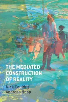 Mediated Construction of Reality, Paperback/Nick Couldry