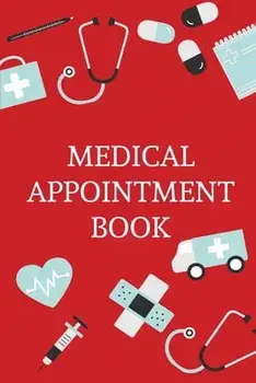 Medical Appointment Book: Health Care Planner, Notebook To Track Doctor Appointments, Medical Issues, Health Management Log Book, Information, T/Teresa Rother