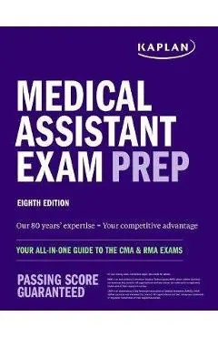 Medical Assistant Exam Prep: Your All-In-One Guide to the CMA & Rma Exams - Kaplan Nursing