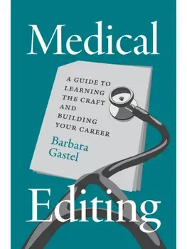 Medical Editing. A Guide to Learning the Craft and Building Your Career, Paperback/Barbara Gastel