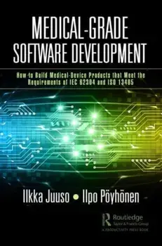 Medical-Grade Software Development. How to Build Medical-Device Products That Meet the Requirements of IEC 62304 and ISO 13485, Paperback/Ilpo Poeyhoenen