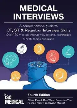 Medical Interviews - A Comprehensive Guide to CT, ST and Registrar Interview Skills (Fourth Edition). Over 120 Medical Interview Questions, Techniques, and NHS Topics Explained, 4 ed, Paperback/Olivier Picard