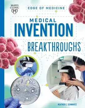 Medical Invention Breakthroughs, Paperback/Heather E Schwartz
