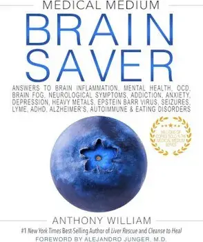 Medical Medium Brain Saver. Answers to Brain Inflammation, Mental Health, OCD, Brain Fog, Neurological Symptoms, Addiction, Anxiety, Depression, Heavy Metals, Epstein Barr Virus, Seizures, Lyme, ADHD, Alzheimer's, Autoimmune & Eating Disorders, Hardback/