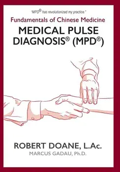 Medical Pulse Diagnosis(R) (MPD(R)): Fundamentals of Chinese Medicine Medical Pulse Diagnosis(R) (MPD(R)), Hardcover/Robert Doane