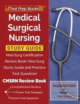 Medical Surgical Nursing Study Guide: Med Surg Certification Review Book: Med Surg Study Guide and Practice Test Questions [CMSRN Review Book], Paperback/Test Prep Books