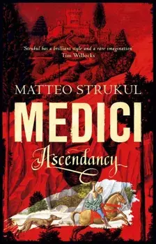Medici ~ Ascendancy, Paperback/Matteo Strukul