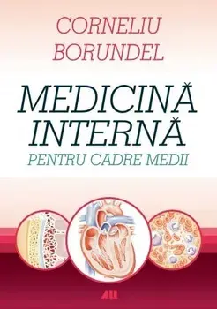 Medicina interna pentru cadre medii. Editia a V-a/Corneliu Borundel