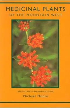 Medicinal Plants of the Mountain West - Michael Moore