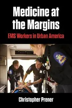 Medicine at the Margins: EMS Workers in Urban America, Paperback/Christopher Prener
