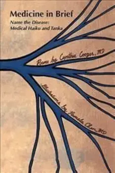 Medicine in Brief: Name the Disease in Haiku, Tanka and Art, Paperback/Md Cynthia Cooper