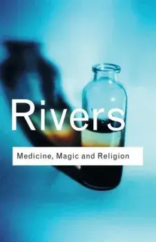 Medicine, Magic and Religion, Paperback/W. H. R. Rivers