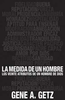 Medida de Un Hombre, La: Los Veinte Atributos de Un Hombre de Dios, Paperback/Gene Getz