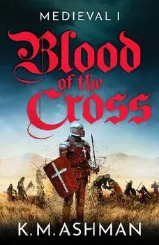 Medieval - Blood of the Cross, Paperback/K. M. Ashman