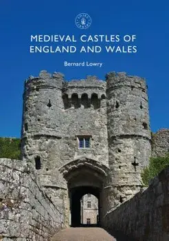 Medieval Castles of England and Wales, Paperback/Bernard Lowry