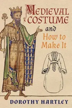 Medieval Costume and How to Make It, Paperback/Dorothy Hartley