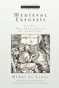 Medieval Exegesis, Vol. 1: The Four Senses of Scripture, Paperback/Henri De Lubac