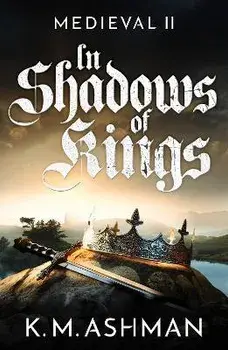 Medieval II - In Shadows of Kings, Paperback/K. M. Ashman