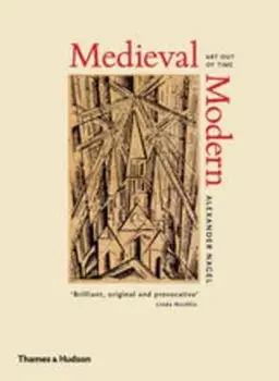 Medieval Modern: Art Out of Time, Hardcover/Alexander Nagel
