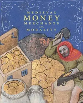 Medieval Money, Merchants, and Morality, Hardback/Diane Wolfthal