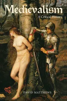 Medievalism: A Critical History, Paperback/David Matthews