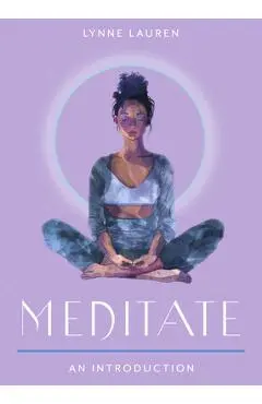 Meditate: Your Plain & Simple Guide to Calming the Mind and De-Stressing Your Life - Lynne Lauren