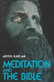 Meditation and the Bible, Paperback/Aryeh Kaplan