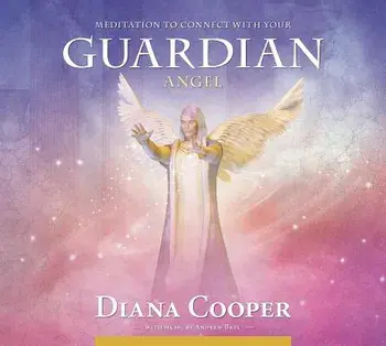 Meditation to Connect with Your Guardian Angel/Diana Cooper
