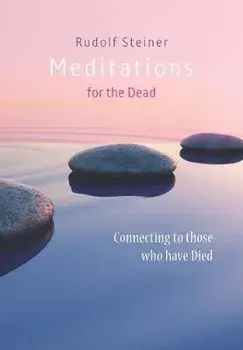 Meditations for the Dead: Connecting to Those Who Have Died, Paperback/Rudolf Steiner