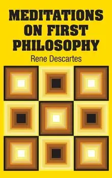 Meditations on First Philosophy, Hardcover/Rene Descartes