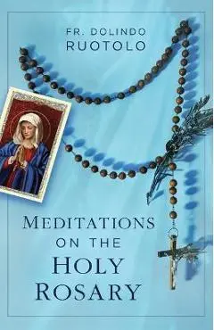 Meditations on the Holy Rosary - Fr Dolindo Ruotolo