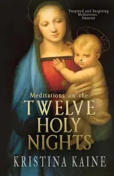Meditations on the Twelve Holy Nights, Paperback/Kristina Kaine