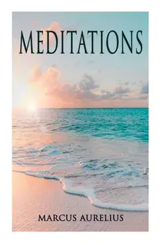 Meditations: Philosophical Contemplations of a Roman Emperor, Paperback/Marcus Aurelius