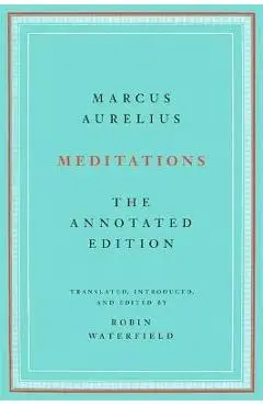 Meditations: The Annotated Edition - Marcus Aurelius