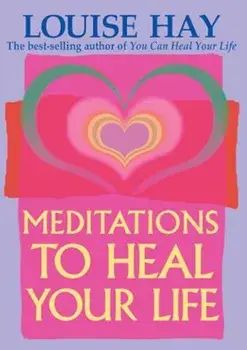Meditations to Heal Your Life, Paperback/Louise Hay