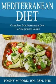 Mediterranean Diet: Complete Mediterranean diet for beginners, Paperback/Wellnessia Press